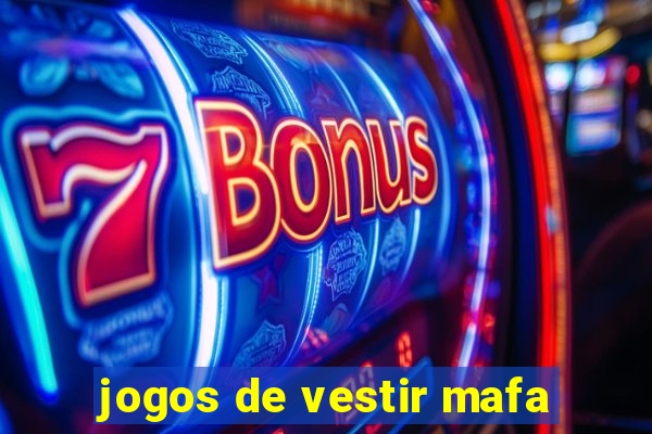 jogos de vestir mafa